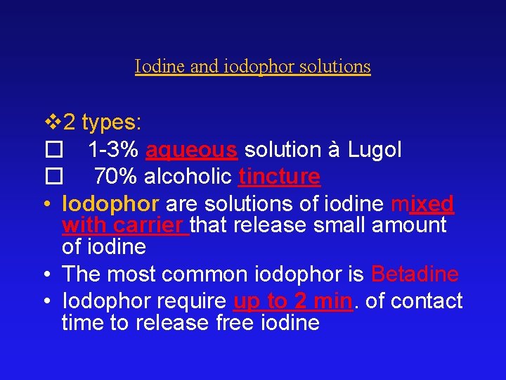 Iodine and iodophor solutions v 2 types: � 1 -3% aqueous solution à Lugol