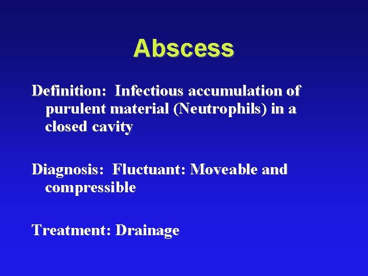 Abscess Definition: Infectious accumulation of purulent material (Neutrophils) in a closed cavity Diagnosis: Fluctuant: