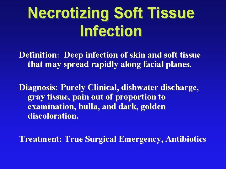 Necrotizing Soft Tissue Infection Definition: Deep infection of skin and soft tissue that may