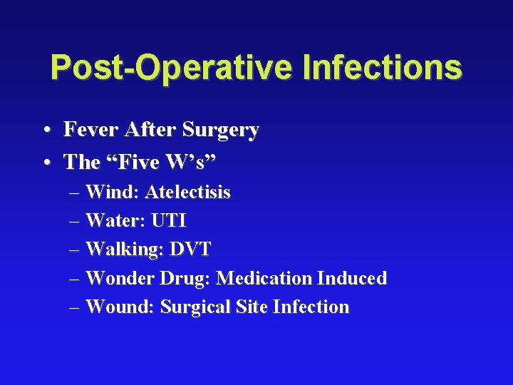 Post-Operative Infections • Fever After Surgery • The “Five W’s” – Wind: Atelectisis –