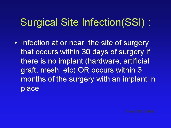 Surgical Site Infection(SSI) : • Infection at or near the site of surgery that