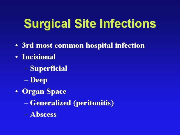 Surgical Site Infections • 3 rd most common hospital infection • Incisional – Superficial