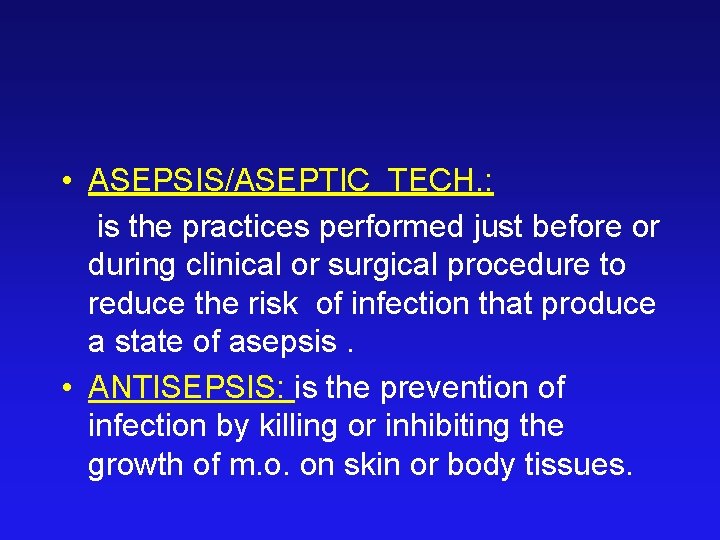  • ASEPSIS/ASEPTIC TECH. : is the practices performed just before or during clinical