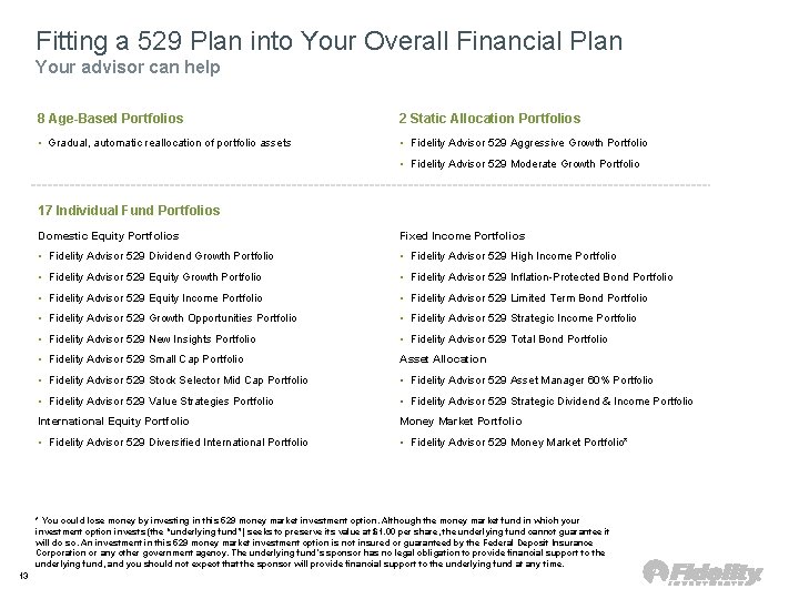 Fitting a 529 Plan into Your Overall Financial Plan Your advisor can help 8