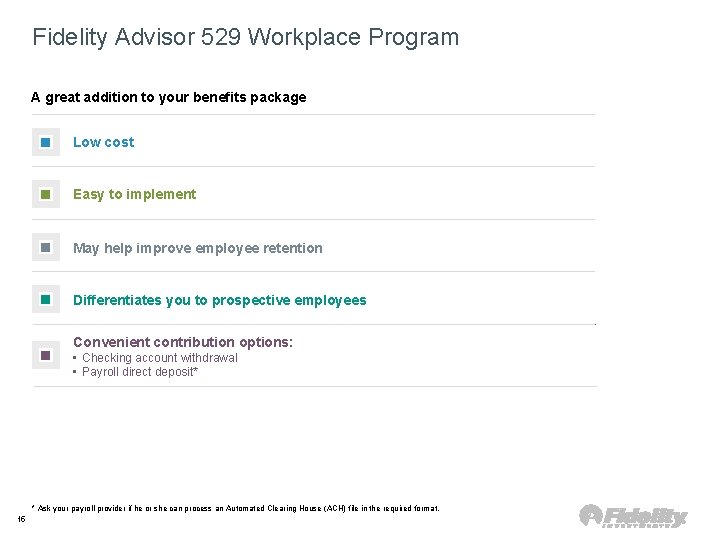 Fidelity Advisor 529 Workplace Program A great addition to your benefits package Low cost Fidelity Advisor 529 Workplace Program A great addition to your benefits package Low cost