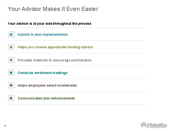 Your Advisor Makes It Even Easier Your advisor is at your side throughout the