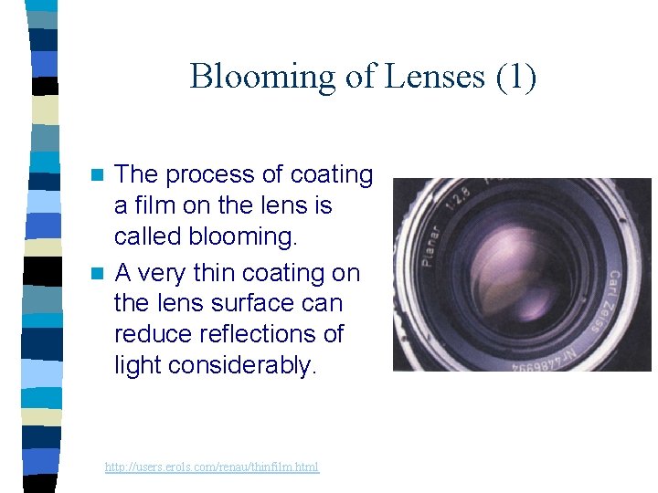Blooming of Lenses (1) The process of coating a film on the lens is Blooming of Lenses (1) The process of coating a film on the lens is