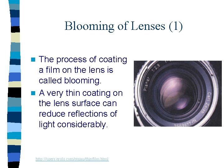 Blooming of Lenses (1) The process of coating a film on the lens is