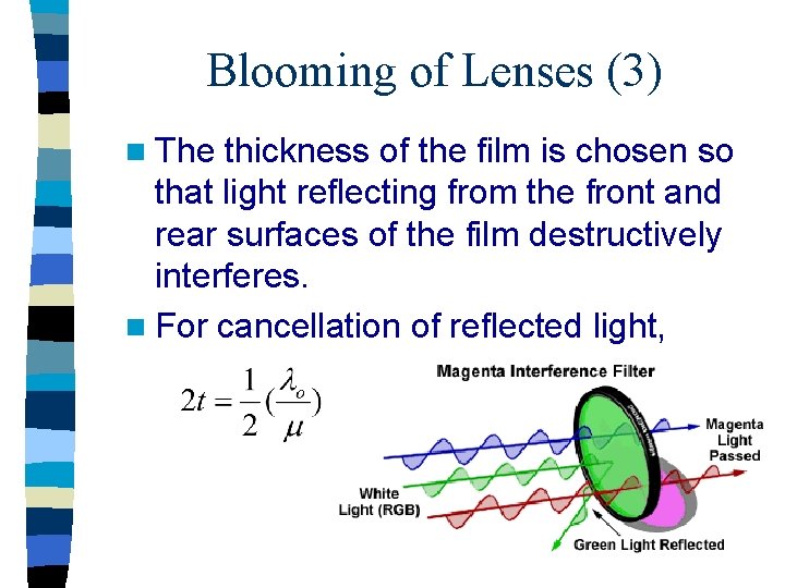 Blooming of Lenses (3) n The thickness of the film is chosen so that