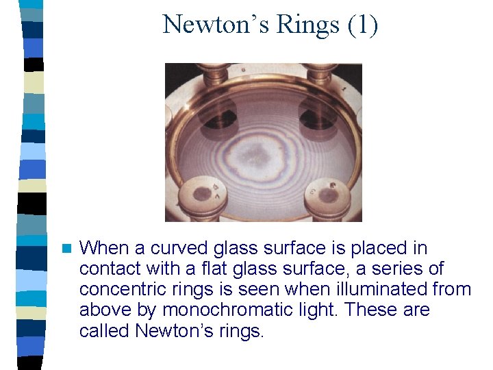 Newton’s Rings (1) n When a curved glass surface is placed in contact with Newton’s Rings (1) n When a curved glass surface is placed in contact with