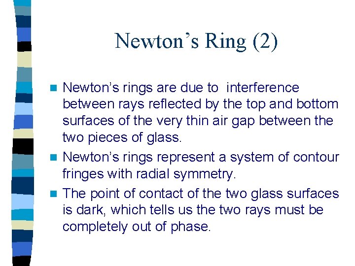 Newton’s Ring (2) Newton’s rings are due to interference between rays reflected by the