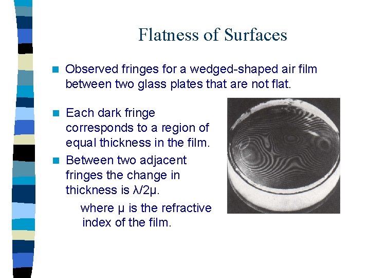 Flatness of Surfaces n Observed fringes for a wedged-shaped air film between two glass
