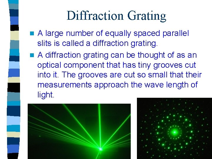 Diffraction Grating A large number of equally spaced parallel slits is called a diffraction Diffraction Grating A large number of equally spaced parallel slits is called a diffraction