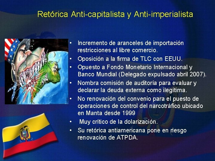 Retórica Anti-capitalista y Anti-imperialista • Incremento de aranceles de importación restricciones al libre comercio.