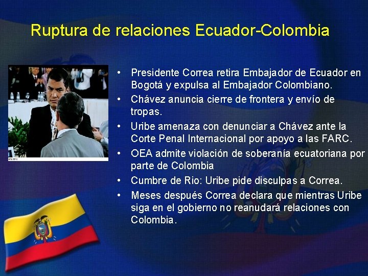 Ruptura de relaciones Ecuador-Colombia • Presidente Correa retira Embajador de Ecuador en Bogotá y