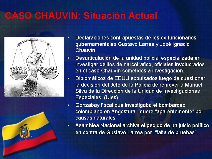 CASO CHAUVIN: Situación Actual • • • Declaraciones contrapuestas de los ex funcionarios gubernamentales