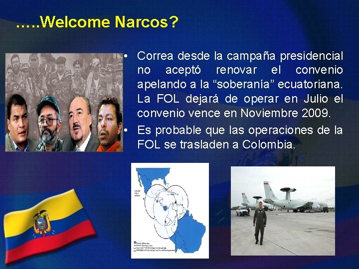 …. . Welcome Narcos? • Correa desde la campaña presidencial no aceptó renovar el