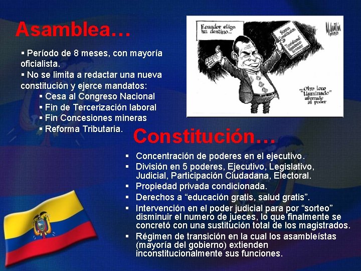 Asamblea… § Período de 8 meses, con mayoría oficialista. § No se limita a