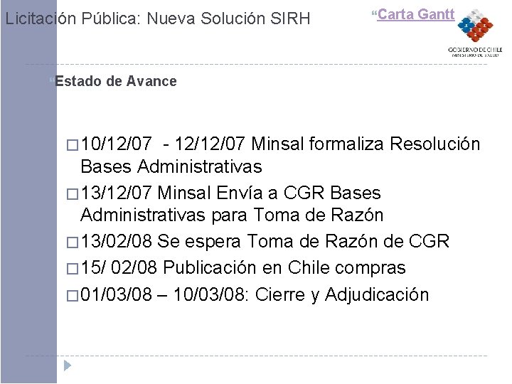 Licitación Pública: Nueva Solución SIRH Estado Carta Gantt de Avance � 10/12/07 - 12/12/07 Licitación Pública: Nueva Solución SIRH Estado Carta Gantt de Avance � 10/12/07 - 12/12/07