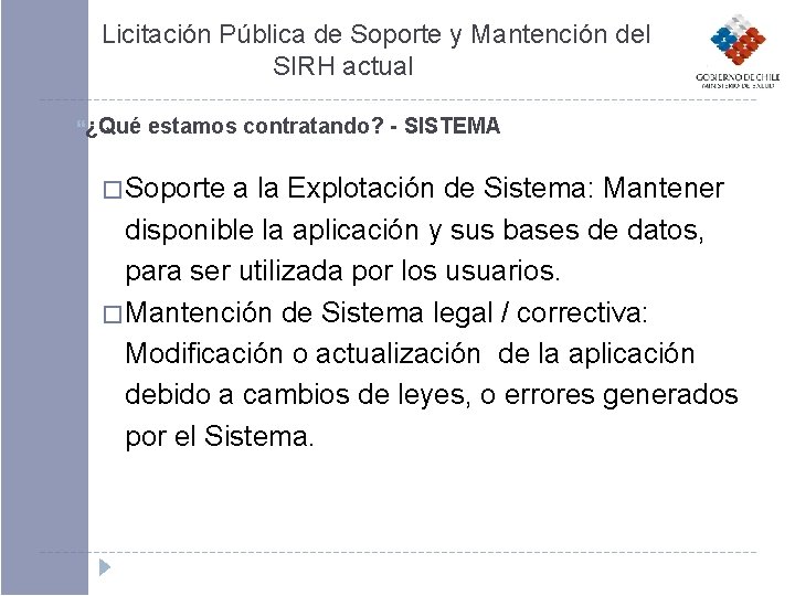 Licitación Pública de Soporte y Mantención del SIRH actual ¿Qué estamos contratando? - SISTEMA