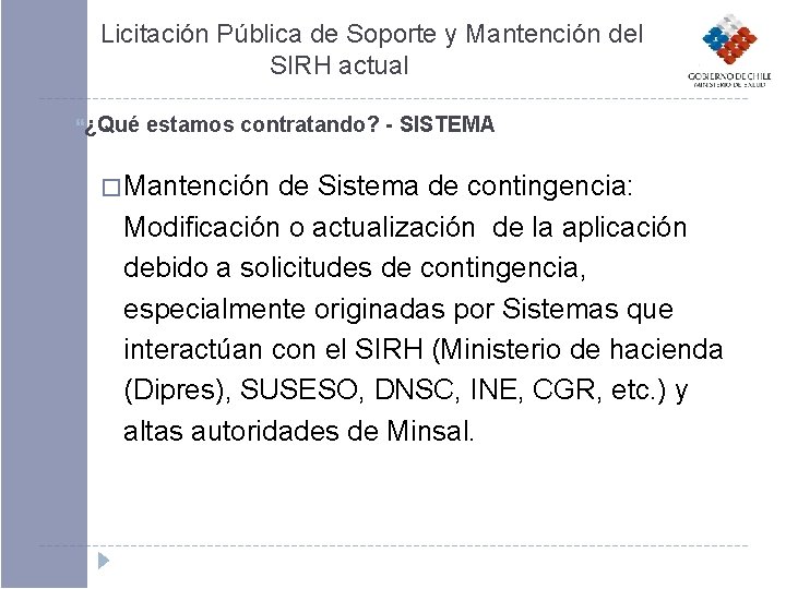 Licitación Pública de Soporte y Mantención del SIRH actual ¿Qué estamos contratando? - SISTEMA