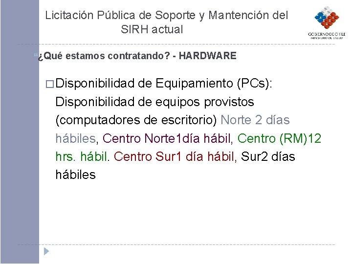 Licitación Pública de Soporte y Mantención del SIRH actual ¿Qué estamos contratando? - HARDWARE Licitación Pública de Soporte y Mantención del SIRH actual ¿Qué estamos contratando? - HARDWARE