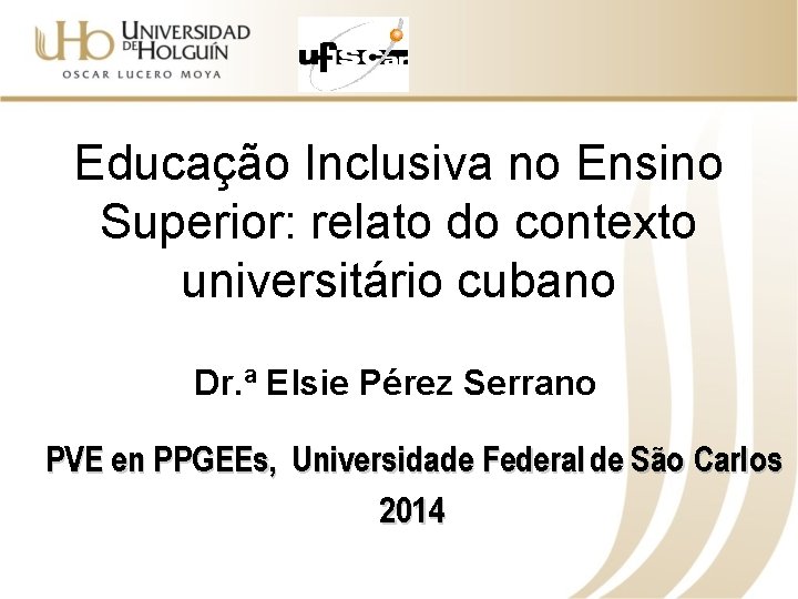 Educação Inclusiva no Ensino Superior: relato do contexto universitário cubano Dr. ª Elsie Pérez