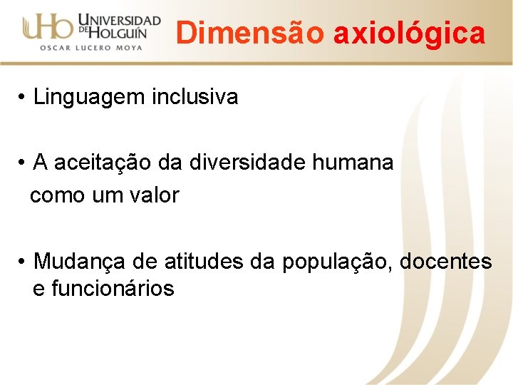 Dimensão axiológica • Linguagem inclusiva • A aceitação da diversidade humana como um valor