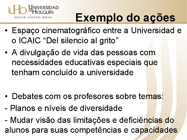 Exemplo do ações • Espaço cinematográfico entre a Universidad e o ICAIC “Del silencio