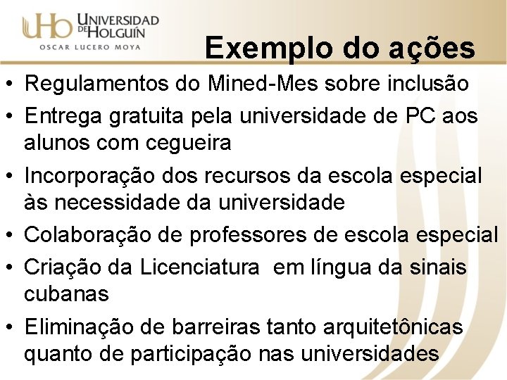 Exemplo do ações • Regulamentos do Mined-Mes sobre inclusão • Entrega gratuita pela universidade