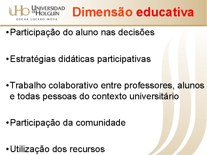 Dimensão educativa • Participação do aluno nas decisões • Estratégias didáticas participativas • Trabalho