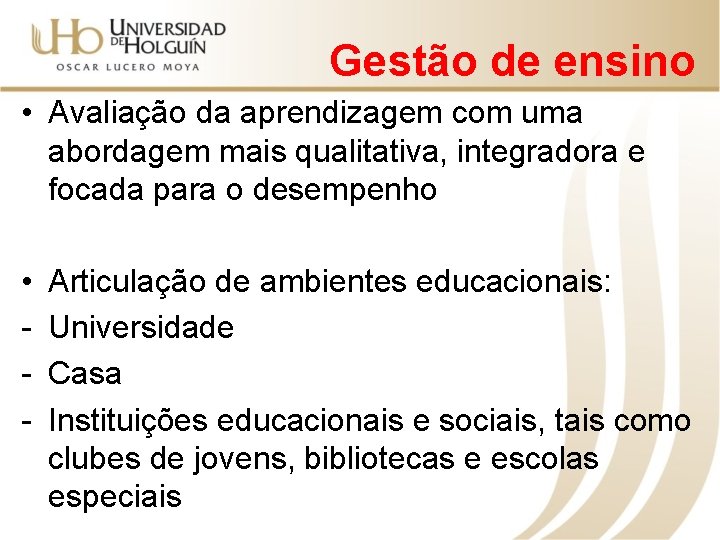 Gestão de ensino • Avaliação da aprendizagem com uma abordagem mais qualitativa, integradora e