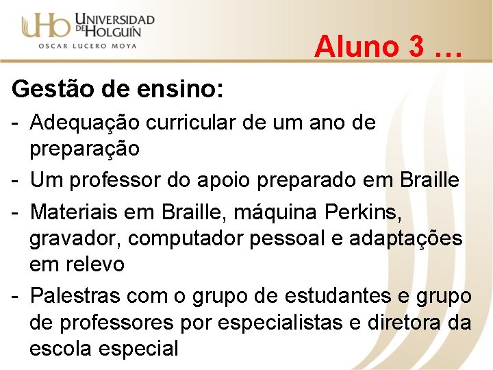 Aluno 3 … Gestão de ensino: - Adequação curricular de um ano de preparação