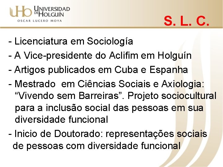 S. L. C. - Licenciatura em Sociología - A Vice-presidente do Aclifim em Holguín