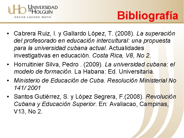 Bibliografía • Cabrera Ruiz, I. y Gallardo López, T. (2008). La superación del profesorado