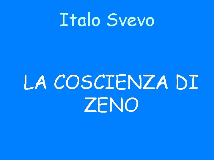 Italo Svevo LA COSCIENZA DI ZENO 