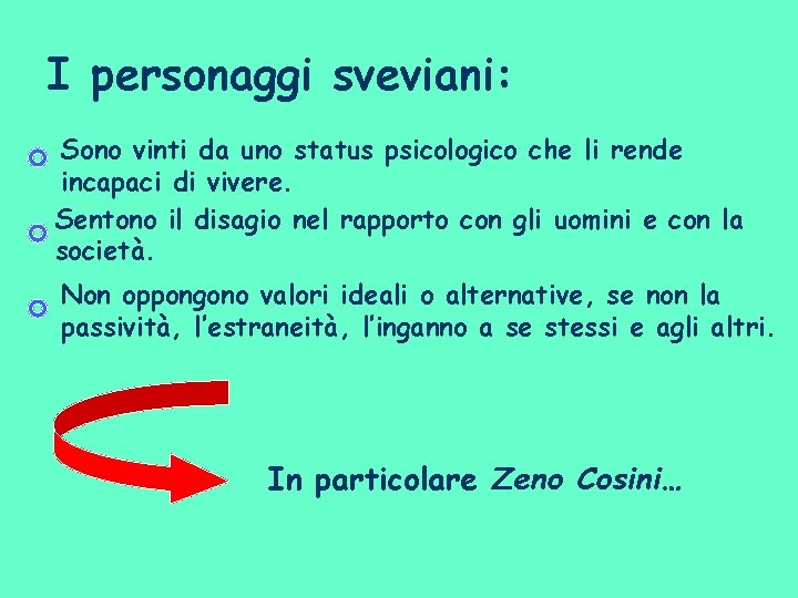 I personaggi sveviani: Sono vinti da uno status psicologico che li rende incapaci di