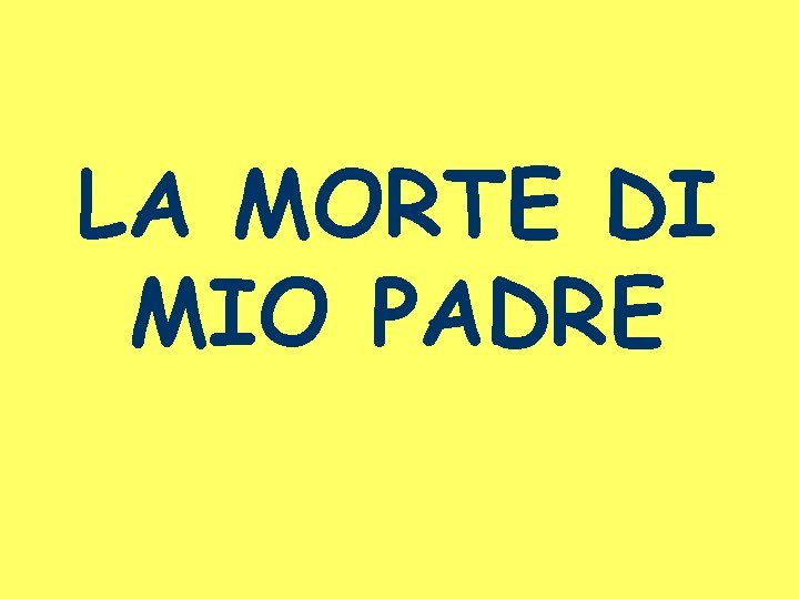 LA MORTE DI MIO PADRE 