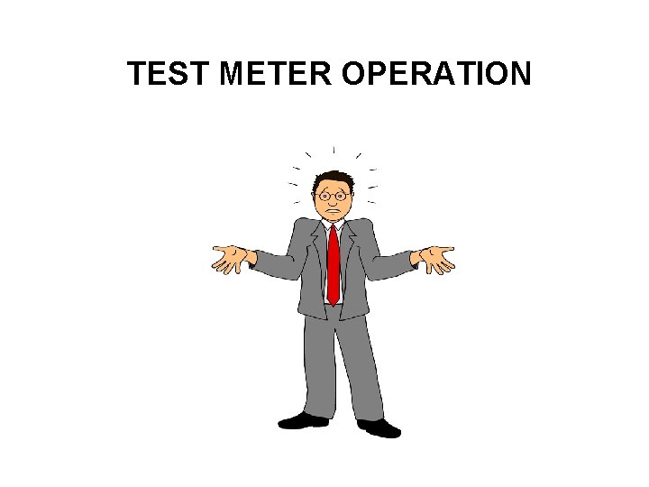 TEST METER OPERATION 