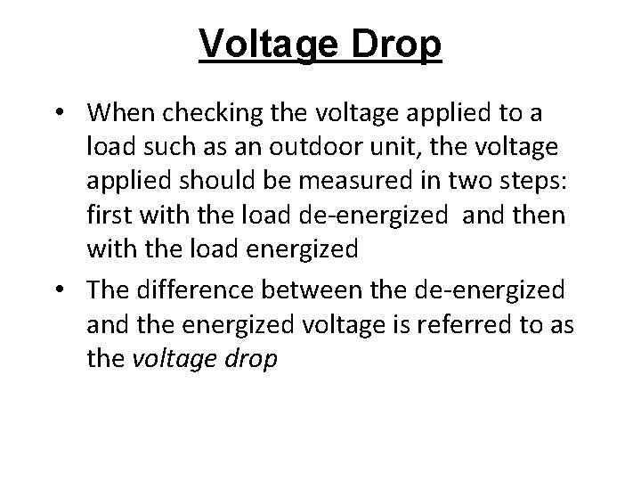 Voltage Drop • When checking the voltage applied to a load such as an