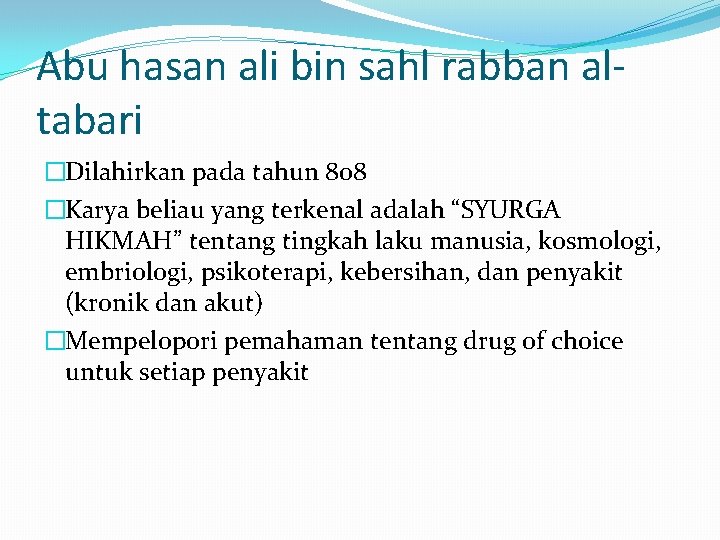 Abu hasan ali bin sahl rabban altabari �Dilahirkan pada tahun 808 �Karya beliau yang