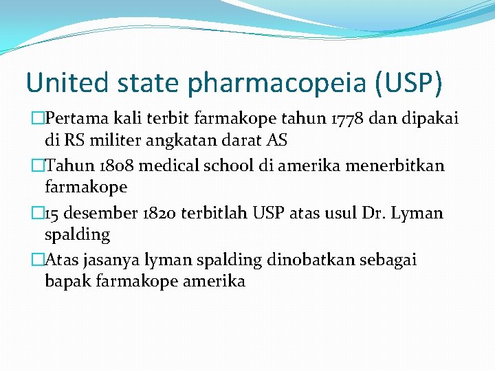 United state pharmacopeia (USP) �Pertama kali terbit farmakope tahun 1778 dan dipakai di RS