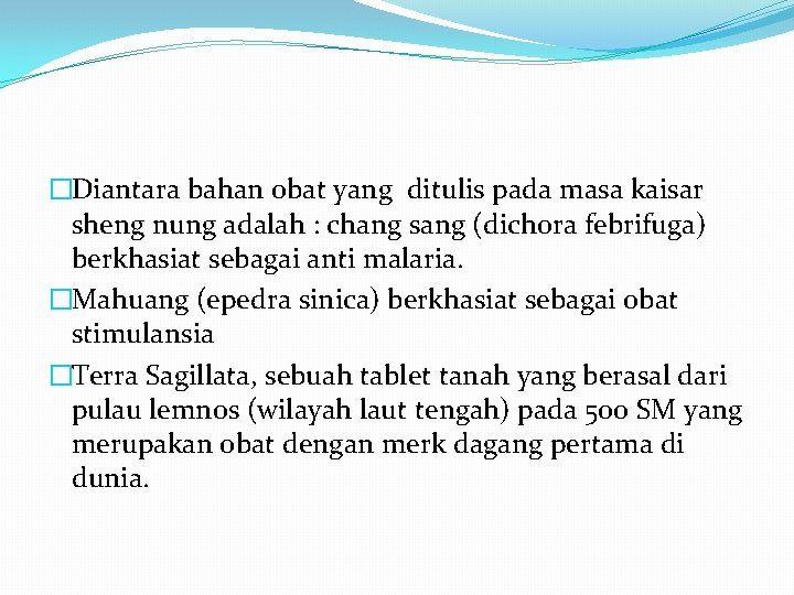 �Diantara bahan obat yang ditulis pada masa kaisar sheng nung adalah : chang sang