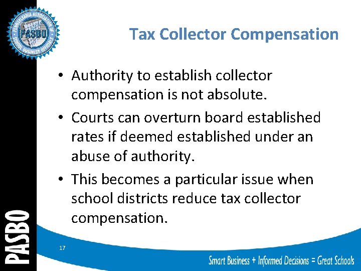 Tax Collector Compensation • Authority to establish collector compensation is not absolute. • Courts