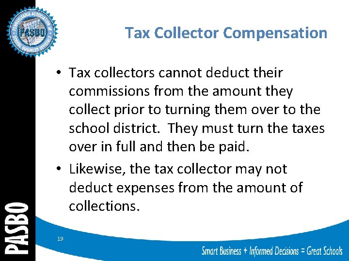 Tax Collector Compensation • Tax collectors cannot deduct their commissions from the amount they