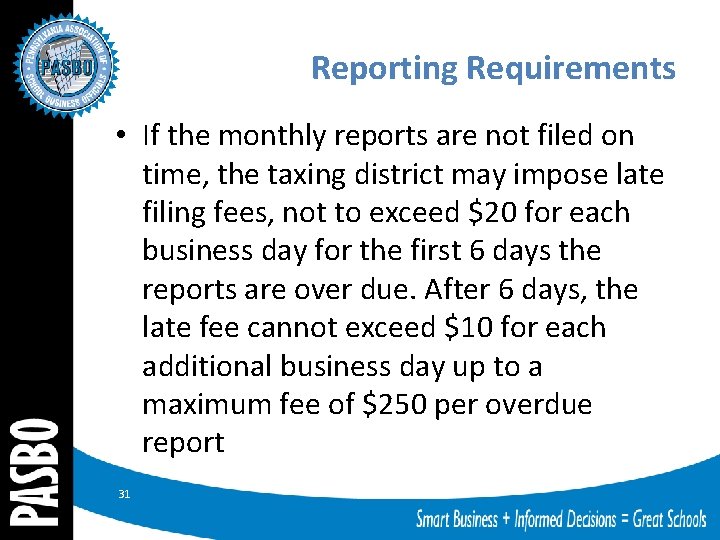 Reporting Requirements • If the monthly reports are not filed on time, the taxing