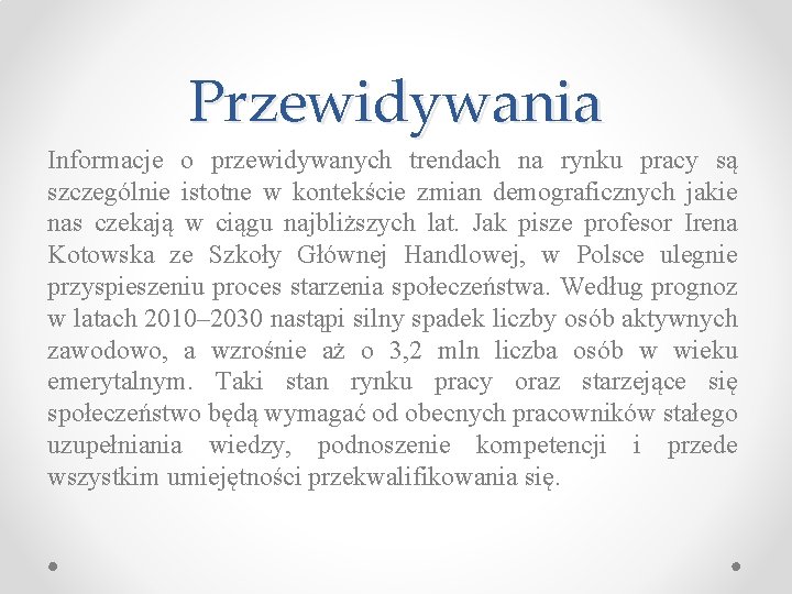 Przewidywania Informacje o przewidywanych trendach na rynku pracy są szczególnie istotne w kontekście zmian