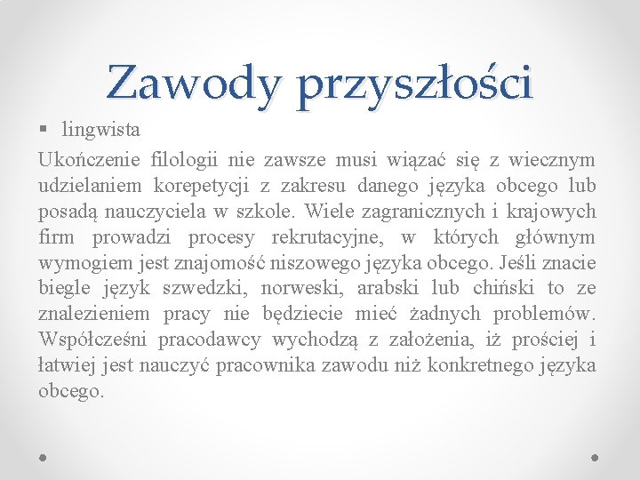 Zawody przyszłości § lingwista Ukończenie filologii nie zawsze musi wiązać się z wiecznym udzielaniem