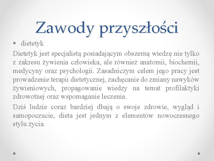 Zawody przyszłości § dietetyk Dietetyk jest specjalistą posiadającym obszerną wiedzę nie tylko z zakresu