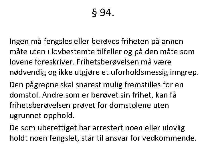 § 94. Ingen må fengsles eller berøves friheten på annen måte uten i lovbestemte